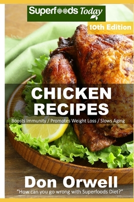 Chicken Recipes: Over 90 Low Carb Chicken Recipes suitable for Dump Dinners Recipes full of Antioxidants and Phytochemicals by Don Orwell