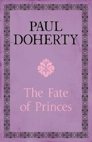 The Fate of Princes by Paul Doherty