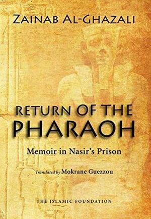 Return of the Pharaoh: Memoir in Nasir's Prision by زينب الغزالي