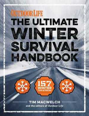 The Winter Survival Handbook: 157 Winter Tips and Tricks by Tim MacWelch