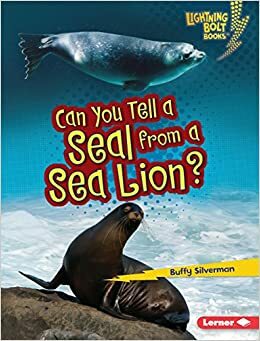 Can You Tell a Seal from a Sea Lion? by Buffy Silverman