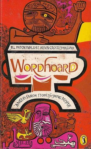 Wordhoard: Anglo Saxon Stories by Jill Paton Walsh, Jill Paton Walsh