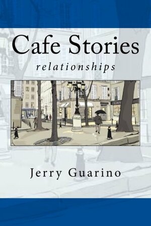 Cafe Stories: relationships by Jerry Guarino
