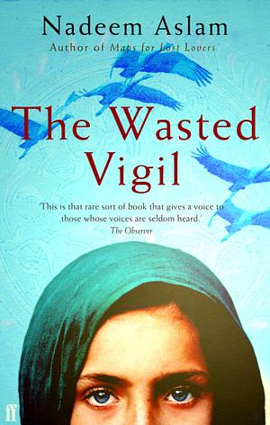 The Wasted Vigil by Nadeem Aslam