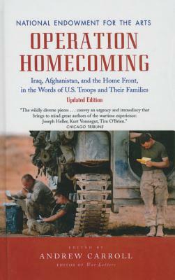 Operation Homecoming: Iraq, Afghanistan, and the Home Front, in the Words of U.S. Troops and Their F by 