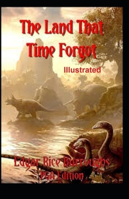 The Land That Time Forgot Illustrated by Edgar Rice Burroughs