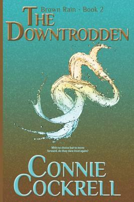The Downtrodden: Book two of the Brown Rain Series by Connie Cockrell