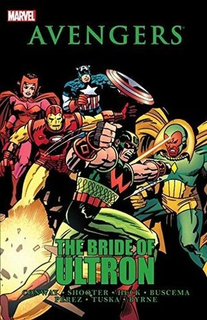 Avengers: The Bride of Ultron by John Byrne, Sal Buscema, George Tuska, Jim Shooter, Don Heck, George Pérez, Gerry Conway