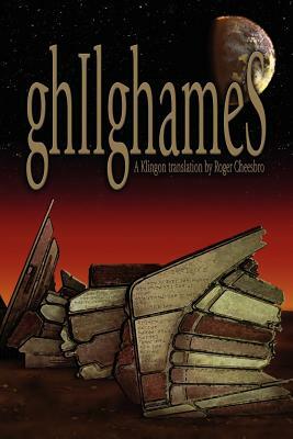 ghIlghameS: A Klingon Translation by Roger Cheesbro