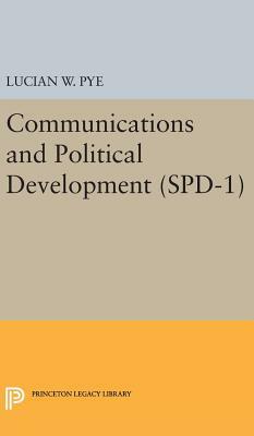 Communications and Political Development. (Spd-1) by Lucian W. Pye