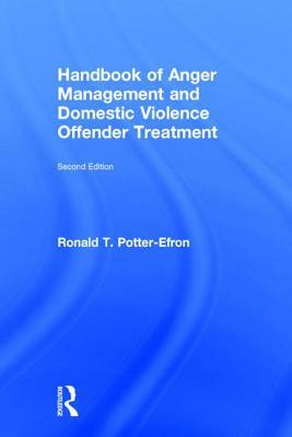 Handbook of Anger Management and Domestic Violence Offender Treatment by Ronald T. Potter-Efron