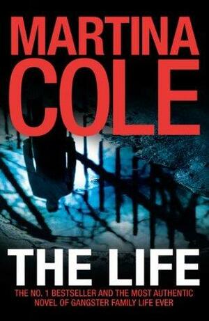 The Life: A dark suspense thriller of crime and corruption by Martina Cole