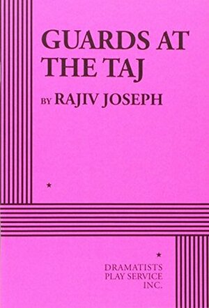Guards at the Taj by Rajiv Joseph