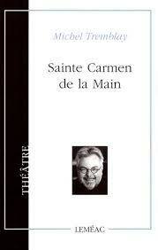 Sainte Carmen de la Main by Michel Tremblay