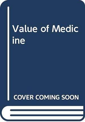 The Value of Medicine by Philip Rhodes