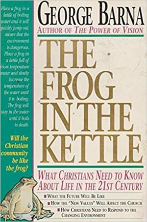 The Frog in the Kettle by George Barna