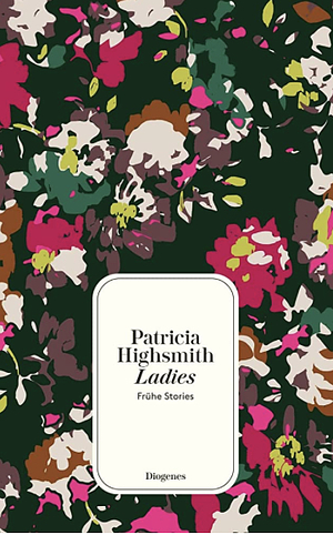 Ladies: Frühe Stories by Patricia Highsmith