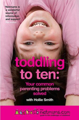 Toddling to Ten by Siobhan Freegard, Hollie Smith