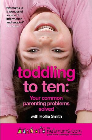 Toddling to Ten by Hollie Smith, Siobhan Freegard