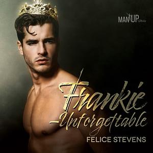 Frankie-Unforgettable by Felice Stevens