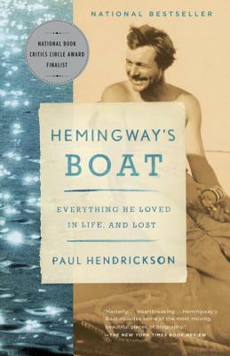 Hemingway's Boat: Everything He Loved in Life, and Lost by Paul Hendrickson