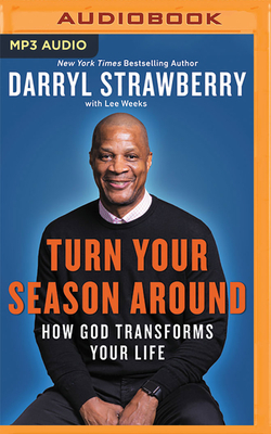 Turn Your Season Around: How God Transforms Your Life by Darryl Strawberry