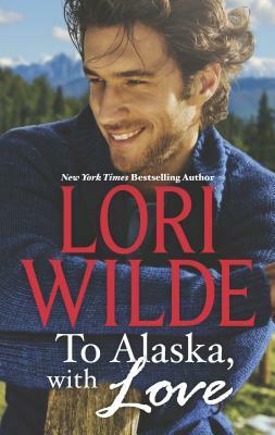 To Alaska, with Love: An Anthology by Lori Wilde