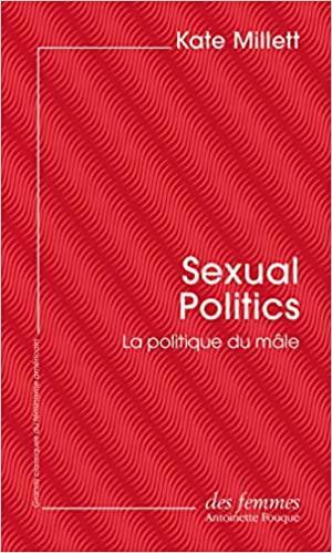 Sexual Politics : La politique du mâle by Kate Millett