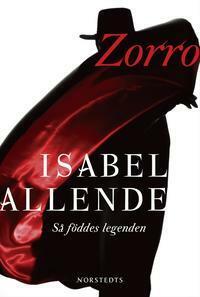 Zorro: så föddes legenden by Isabel Allende, Margaret Sayers Peden