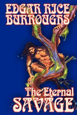 The Eternal Savage by Edgar Rice Burroughs, Fiction, Fantasy by Edgar Rice Burroughs