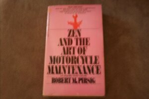 Zen and Art of Motorcycle Maintenance by Robert M. Pirsig