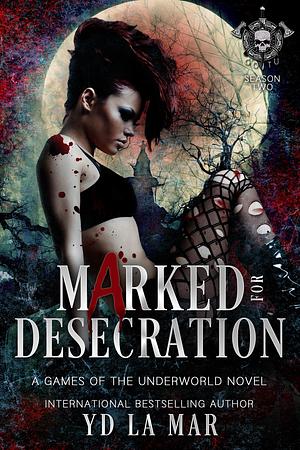 Marked For Desecration by Y.D. La Mar