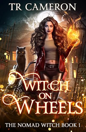 Witch on Wheels by T.R. Cameron, Martha Carr, Michael Anderle