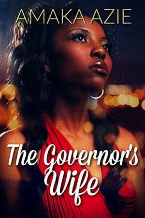 The Governor's Wife by Amaka Azie