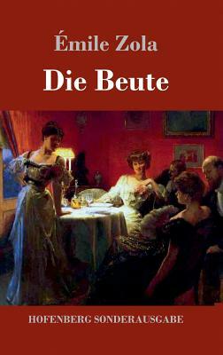 Die Beute: (Die Treibjagd) by Émile Zola