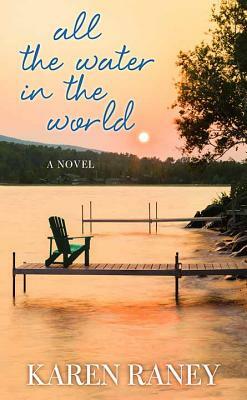 All the Water in the World by Karen Raney