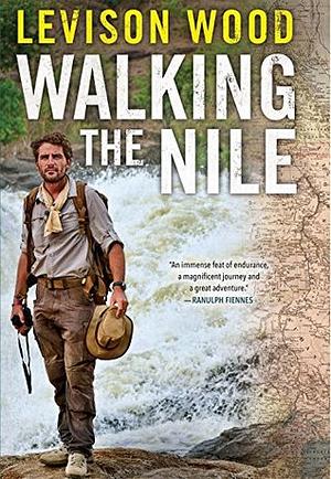 Walking the Nile by Levison Wood