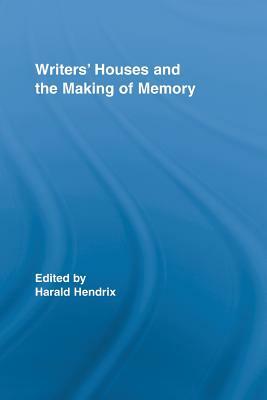 Writers' Houses and the Making of Memory by 