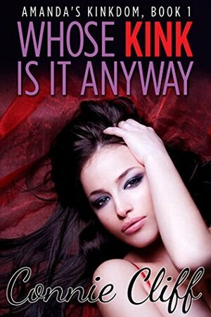 Whose Kink Is It Anyway (Exhibitionism Adventures) (Amanda's Kinkdom Book 1) by Connie Cliff