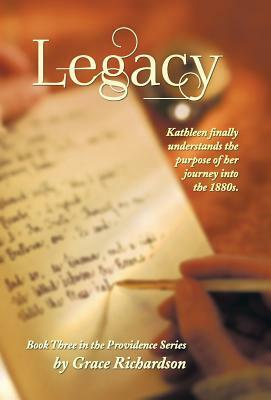 Legacy: Book Three in the Providence Series by Grace Richardson