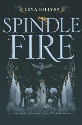 Spindle Fire by Lexa Hillyer