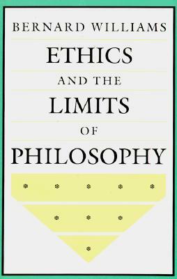 Ethics and the Limits of Philosophy by Bernard Williams