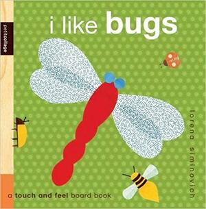 I Like Bugs: A Touch and Feel Board Book by Lorena Siminovich