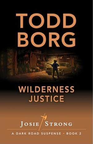 Wilderness Justice by Todd Borg