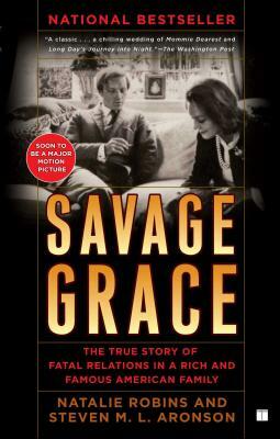 Savage Grace: The True Story of Fatal Relations in a Rich and Famous American Family by Natalie Robins