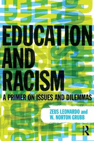 Racism and Education by Zeus Leonardo, W. Norton Grubb