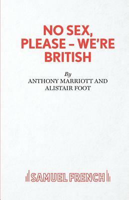 No Sex, Please - We're British by Alistair Foot, Anthony Marriott