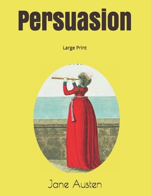 Persuasion: Large Print by Jane Austen