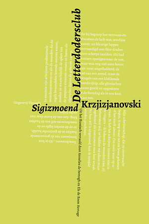 De Letterdodersclub by Sigizmund Krzhizhanovsky, Els de Roon Hertoge, Sigizmoend Krzjizjanovski