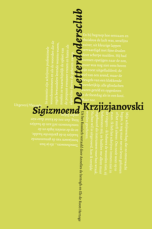 De Letterdodersclub by Sigizmoend Krzjizjanovski, Els de Roon Hertoge, Sigizmund Krzhizhanovsky